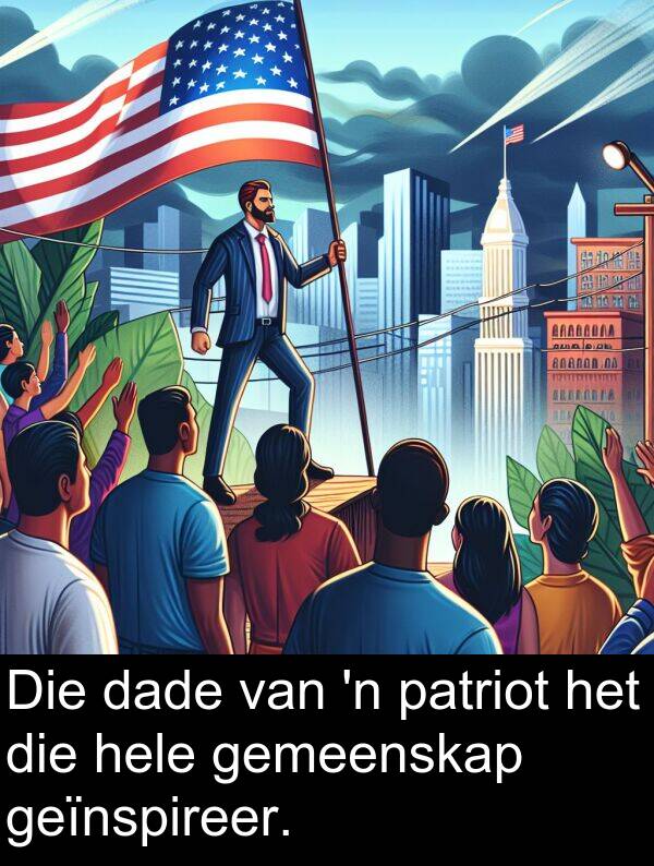 hele: Die dade van 'n patriot het die hele gemeenskap geïnspireer.