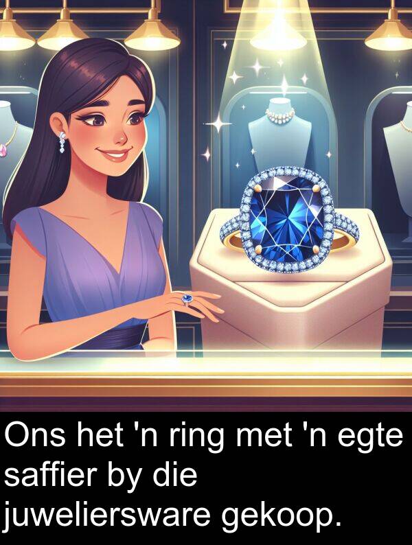 juweliersware: Ons het 'n ring met 'n egte saffier by die juweliersware gekoop.