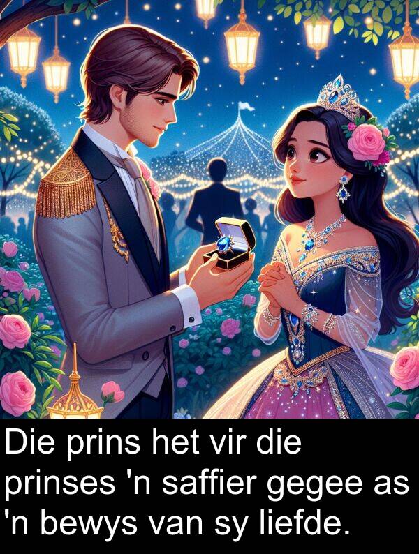 gegee: Die prins het vir die prinses 'n saffier gegee as 'n bewys van sy liefde.