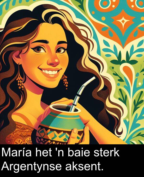 aksent: María het 'n baie sterk Argentynse aksent.