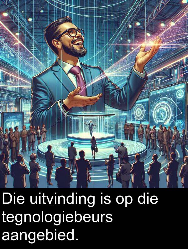 uitvinding: Die uitvinding is op die tegnologiebeurs aangebied.