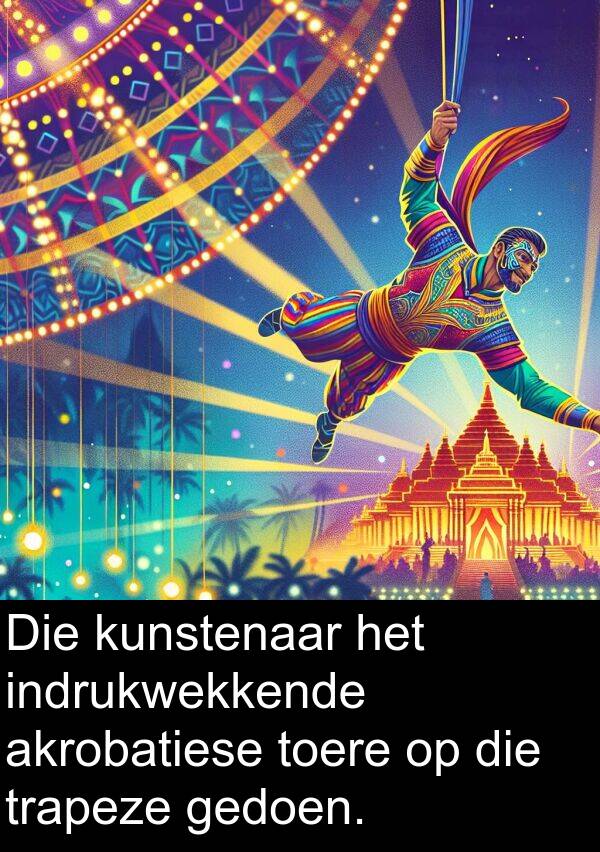 trapeze: Die kunstenaar het indrukwekkende akrobatiese toere op die trapeze gedoen.