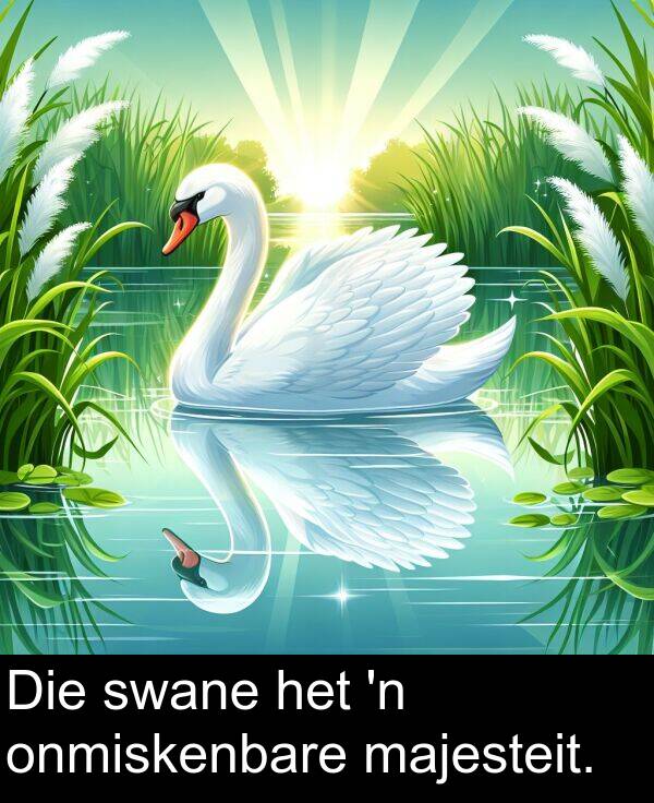onmiskenbare: Die swane het 'n onmiskenbare majesteit.