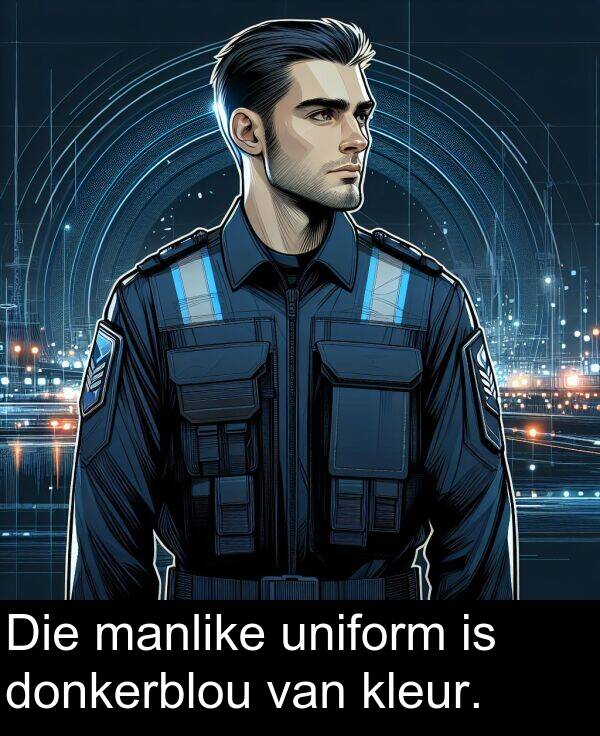 donkerblou: Die manlike uniform is donkerblou van kleur.