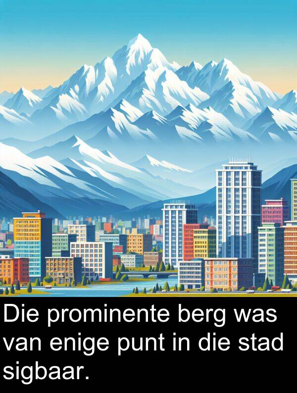 prominente: Die prominente berg was van enige punt in die stad sigbaar.