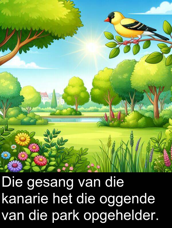 oggende: Die gesang van die kanarie het die oggende van die park opgehelder.