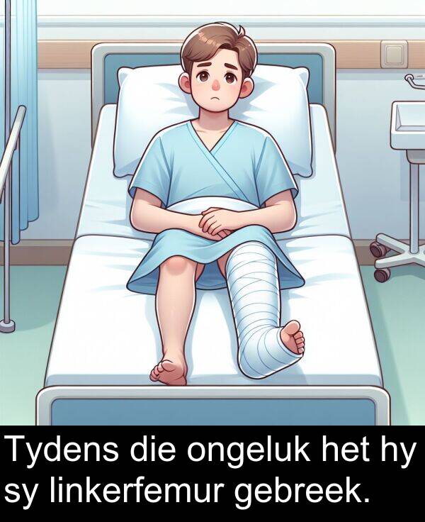 gebreek: Tydens die ongeluk het hy sy linkerfemur gebreek.