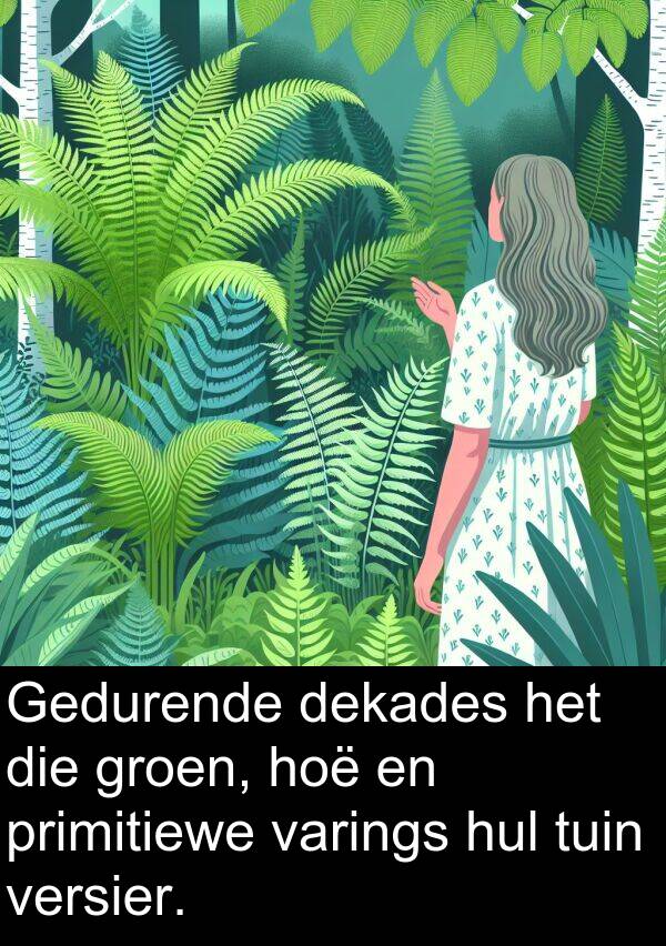 primitiewe: Gedurende dekades het die groen, hoë en primitiewe varings hul tuin versier.