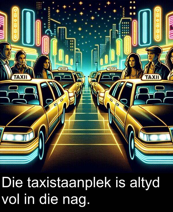 taxistaanplek: Die taxistaanplek is altyd vol in die nag.