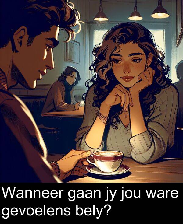 gaan: Wanneer gaan jy jou ware gevoelens bely?