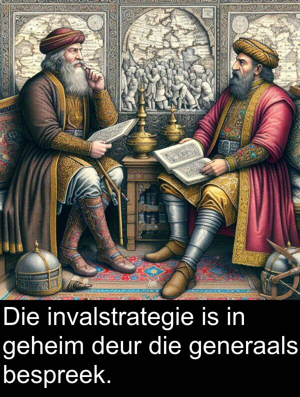 geheim: Die invalstrategie is in geheim deur die generaals bespreek.