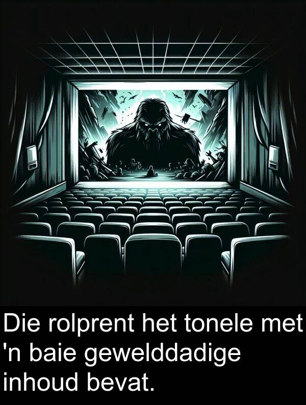 rolprent: Die rolprent het tonele met 'n baie gewelddadige inhoud bevat.