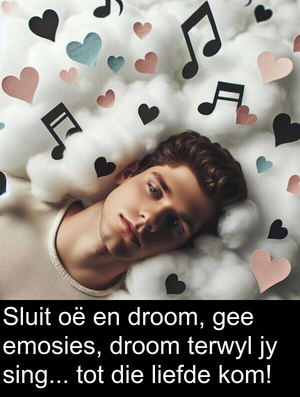 gee: Sluit oë en droom, gee emosies, droom terwyl jy sing... tot die liefde kom!