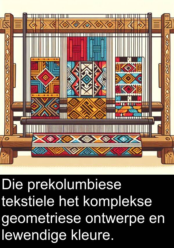 lewendige: Die prekolumbiese tekstiele het komplekse geometriese ontwerpe en lewendige kleure.