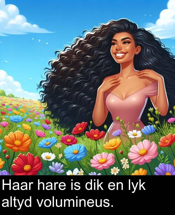 lyk: Haar hare is dik en lyk altyd volumineus.