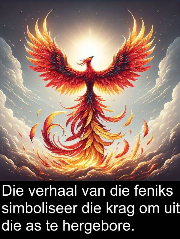 hergebore: Die verhaal van die feniks simboliseer die krag om uit die as te hergebore.