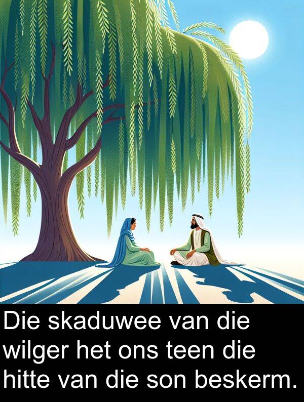 hitte: Die skaduwee van die wilger het ons teen die hitte van die son beskerm.
