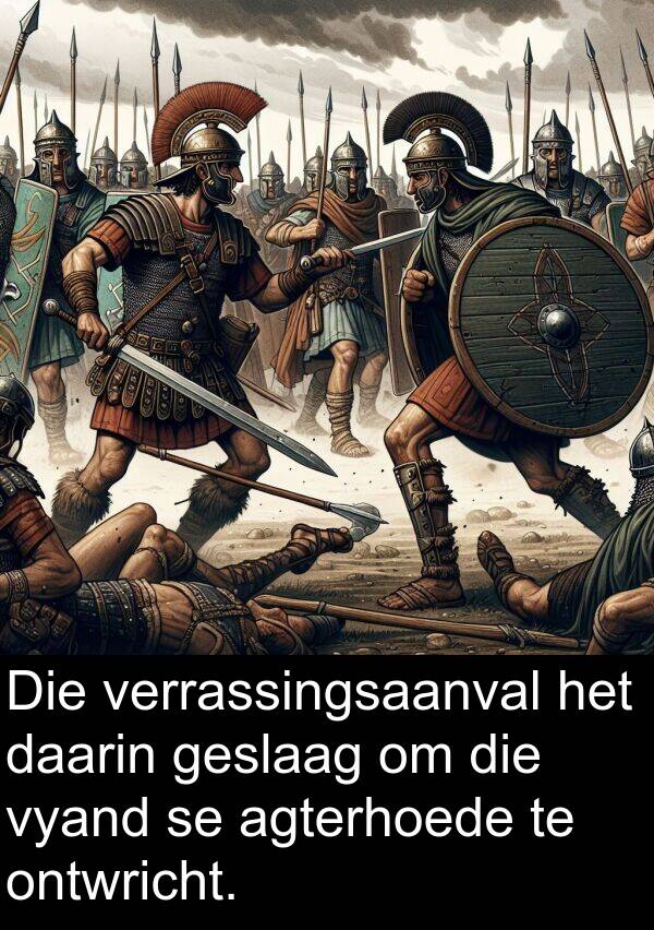 daarin: Die verrassingsaanval het daarin geslaag om die vyand se agterhoede te ontwricht.
