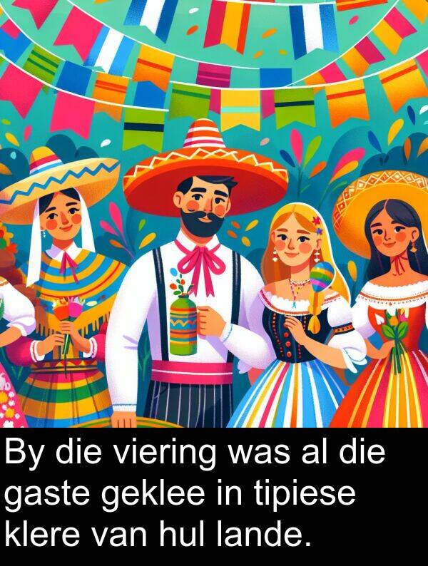 geklee: By die viering was al die gaste geklee in tipiese klere van hul lande.