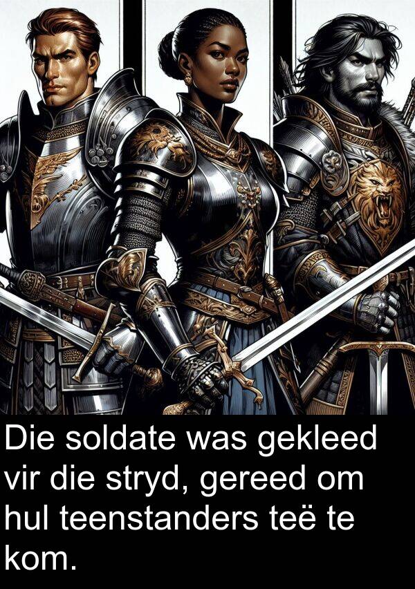 teenstanders: Die soldate was gekleed vir die stryd, gereed om hul teenstanders teë te kom.