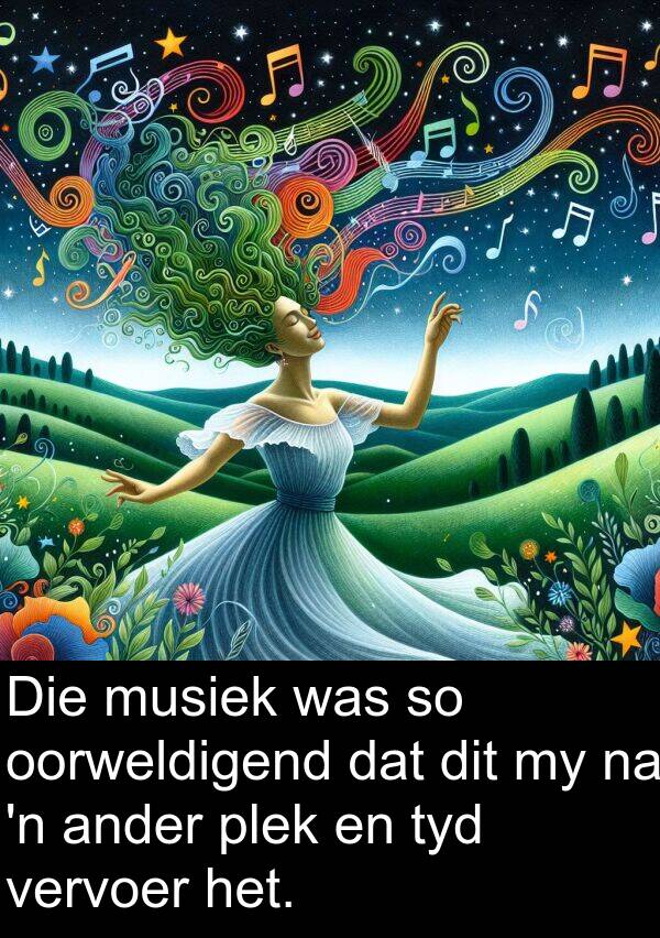 plek: Die musiek was so oorweldigend dat dit my na 'n ander plek en tyd vervoer het.