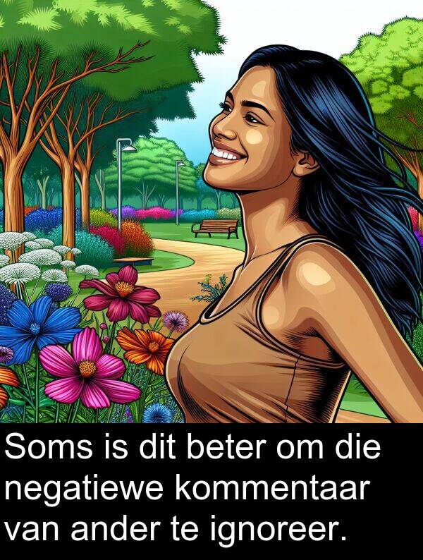 ignoreer: Soms is dit beter om die negatiewe kommentaar van ander te ignoreer.