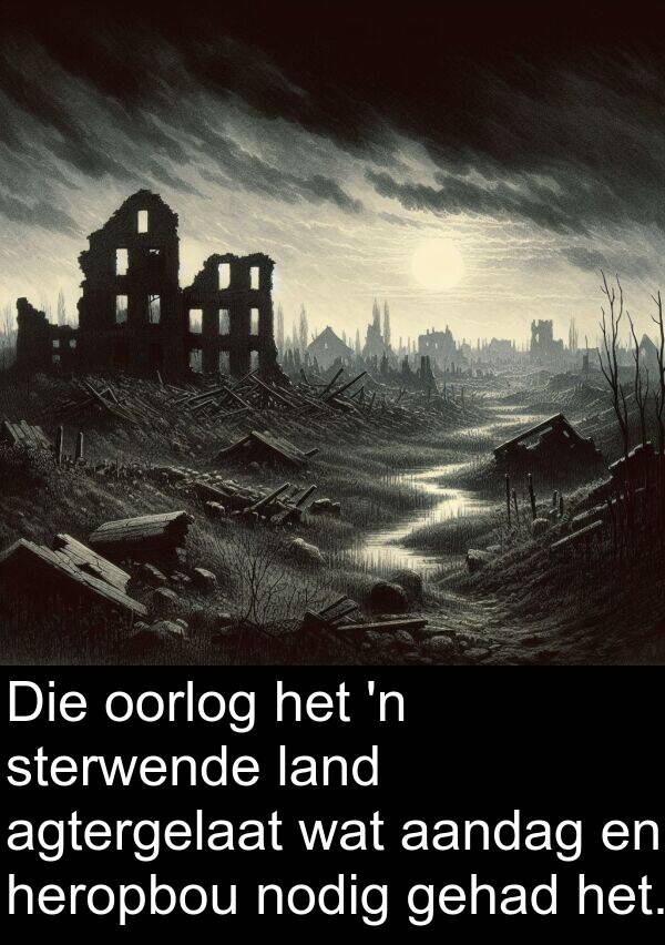 heropbou: Die oorlog het 'n sterwende land agtergelaat wat aandag en heropbou nodig gehad het.