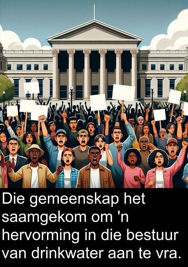 hervorming: Die gemeenskap het saamgekom om 'n hervorming in die bestuur van drinkwater aan te vra.