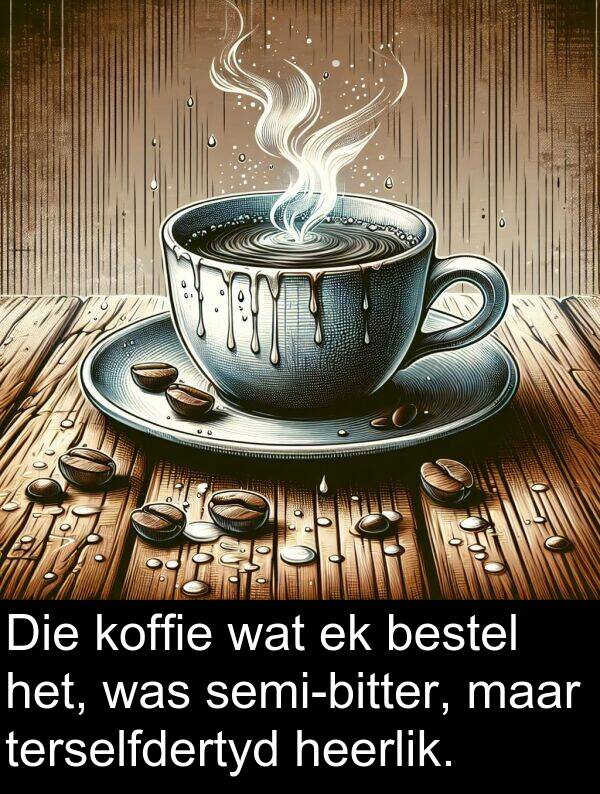 heerlik: Die koffie wat ek bestel het, was semi-bitter, maar terselfdertyd heerlik.