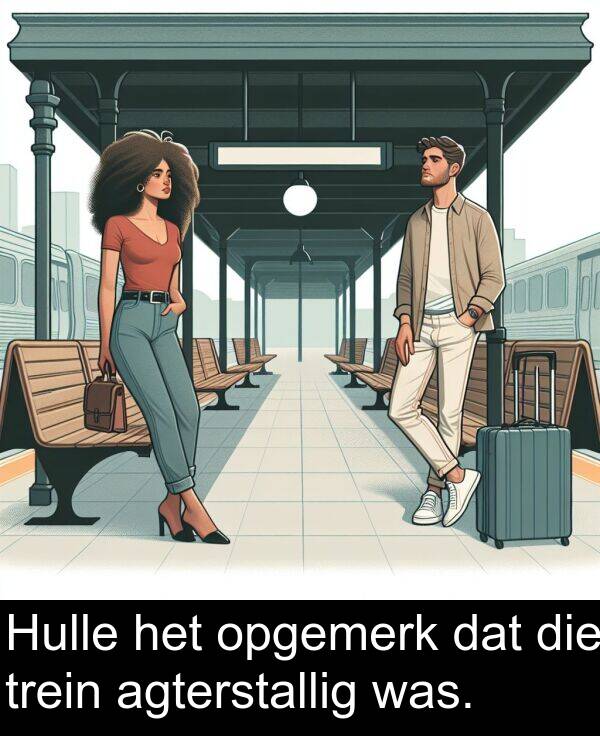 trein: Hulle het opgemerk dat die trein agterstallig was.