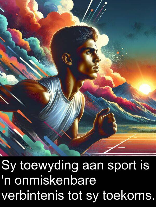 tot: Sy toewyding aan sport is 'n onmiskenbare verbintenis tot sy toekoms.