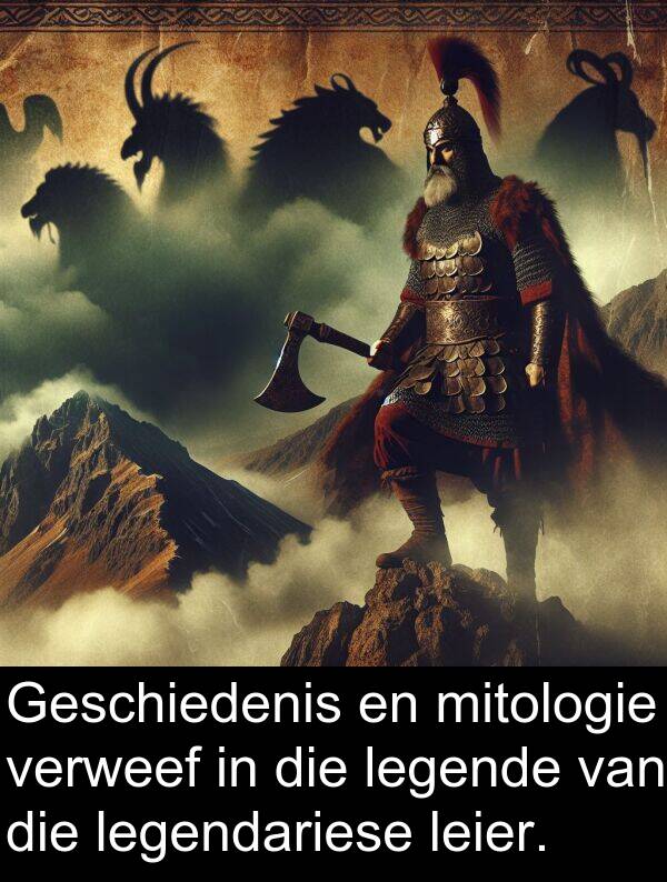 legende: Geschiedenis en mitologie verweef in die legende van die legendariese leier.