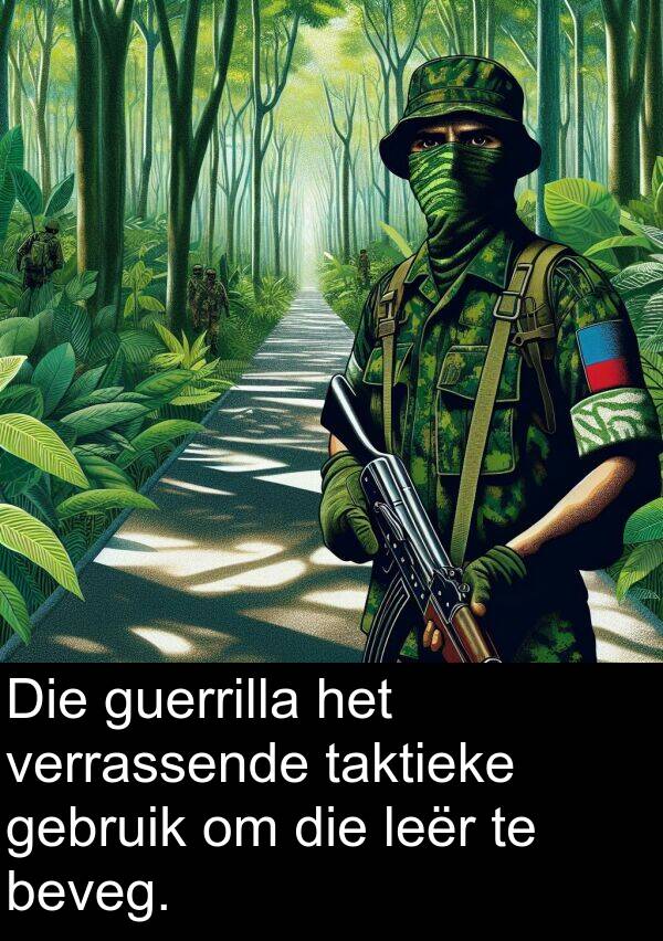 gebruik: Die guerrilla het verrassende taktieke gebruik om die leër te beveg.