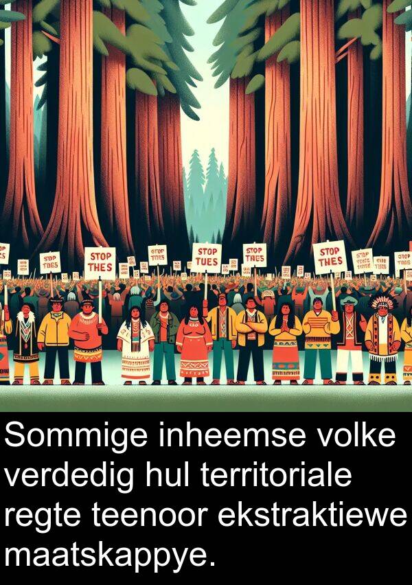 regte: Sommige inheemse volke verdedig hul territoriale regte teenoor ekstraktiewe maatskappye.