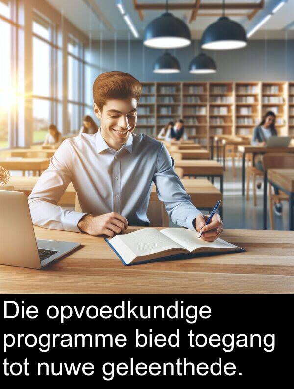geleenthede: Die opvoedkundige programme bied toegang tot nuwe geleenthede.