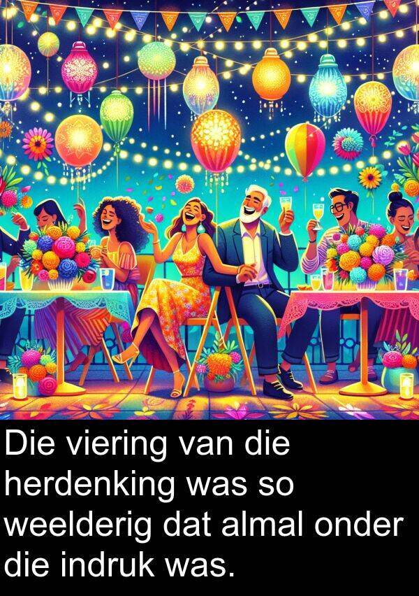 herdenking: Die viering van die herdenking was so weelderig dat almal onder die indruk was.