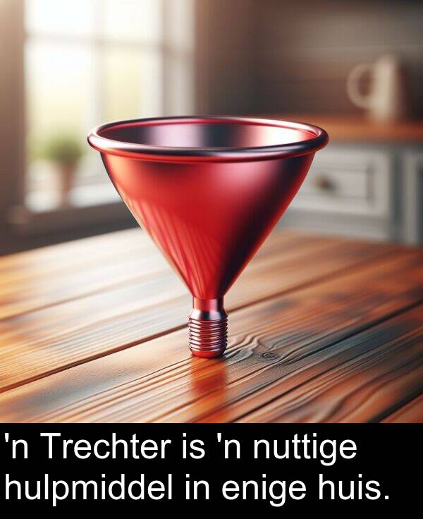 nuttige: 'n Trechter is 'n nuttige hulpmiddel in enige huis.