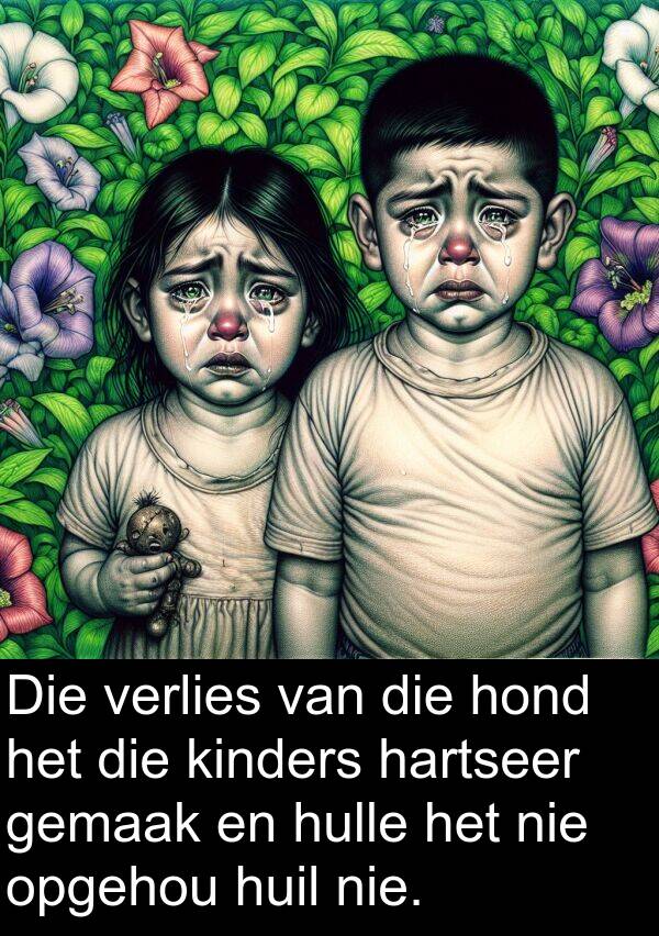 hartseer: Die verlies van die hond het die kinders hartseer gemaak en hulle het nie opgehou huil nie.
