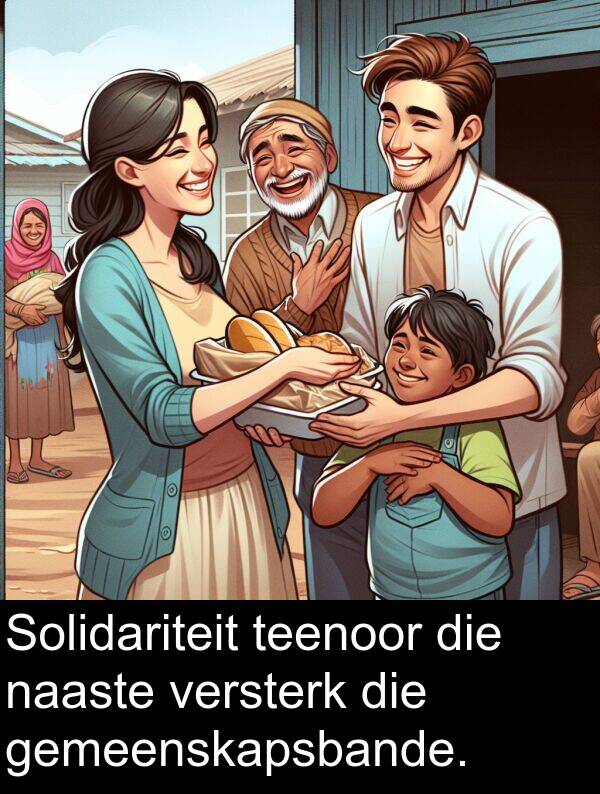 naaste: Solidariteit teenoor die naaste versterk die gemeenskapsbande.