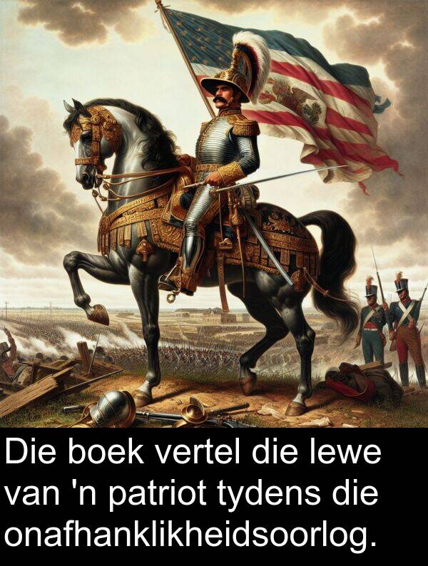 patriot: Die boek vertel die lewe van 'n patriot tydens die onafhanklikheidsoorlog.