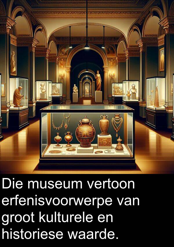 historiese: Die museum vertoon erfenisvoorwerpe van groot kulturele en historiese waarde.