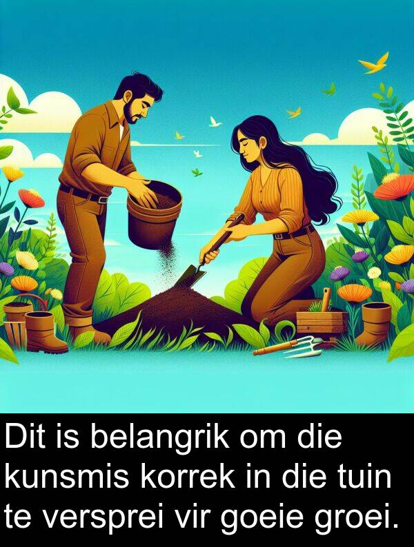 belangrik: Dit is belangrik om die kunsmis korrek in die tuin te versprei vir goeie groei.
