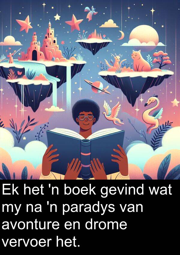 paradys: Ek het 'n boek gevind wat my na 'n paradys van avonture en drome vervoer het.