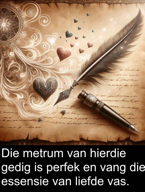 essensie: Die metrum van hierdie gedig is perfek en vang die essensie van liefde vas.
