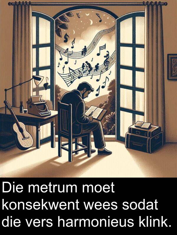 harmonieus: Die metrum moet konsekwent wees sodat die vers harmonieus klink.