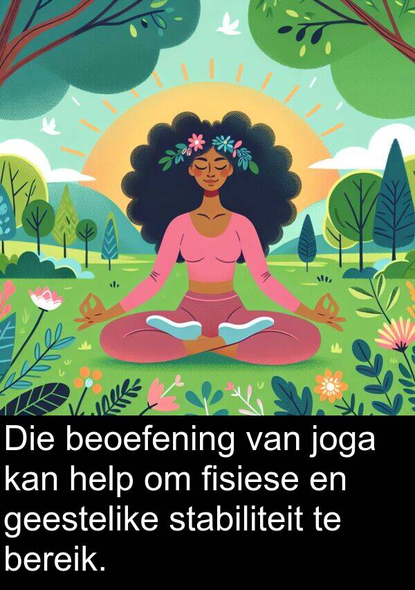 help: Die beoefening van joga kan help om fisiese en geestelike stabiliteit te bereik.