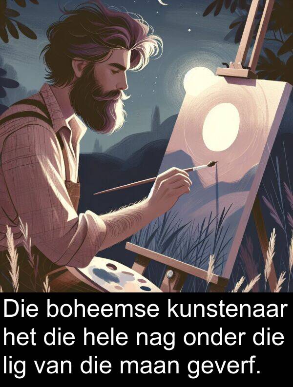 lig: Die boheemse kunstenaar het die hele nag onder die lig van die maan geverf.