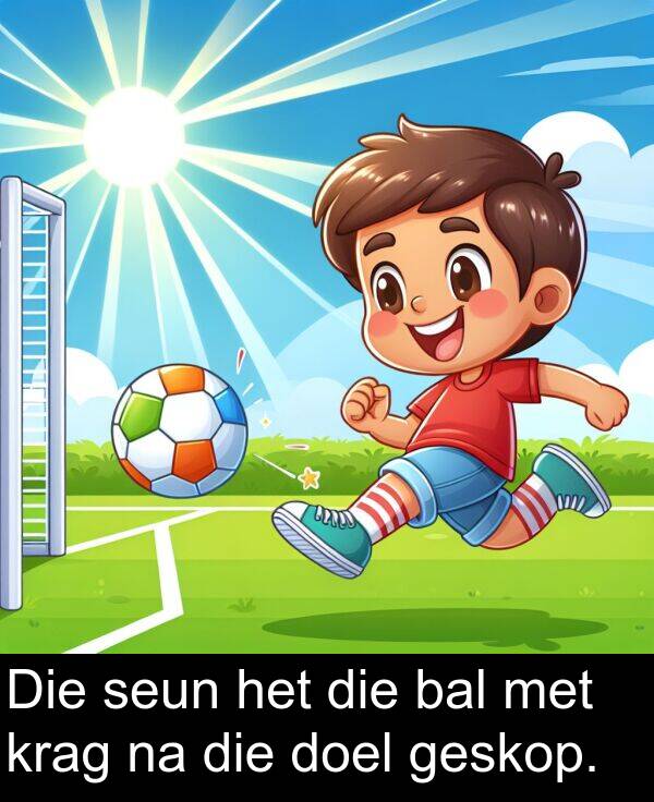 doel: Die seun het die bal met krag na die doel geskop.