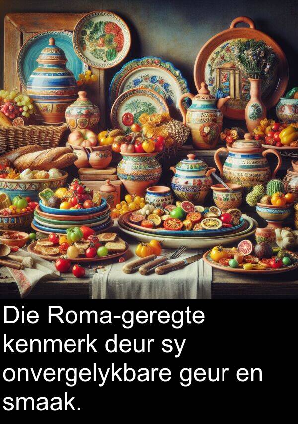 onvergelykbare: Die Roma-geregte kenmerk deur sy onvergelykbare geur en smaak.