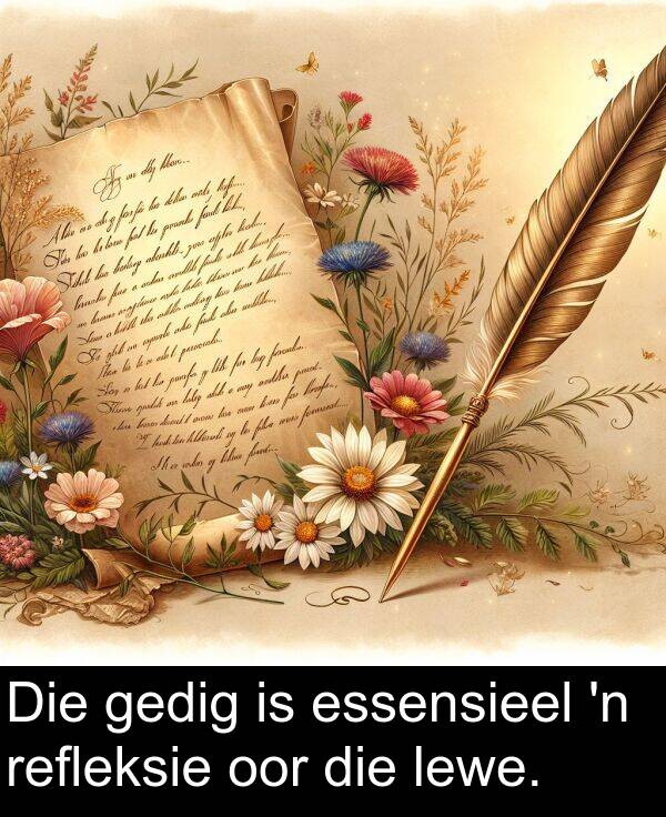 oor: Die gedig is essensieel 'n refleksie oor die lewe.